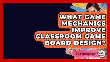 What Game Mechanics Improve Classroom Game Board Design? - Your Crafty Classroom