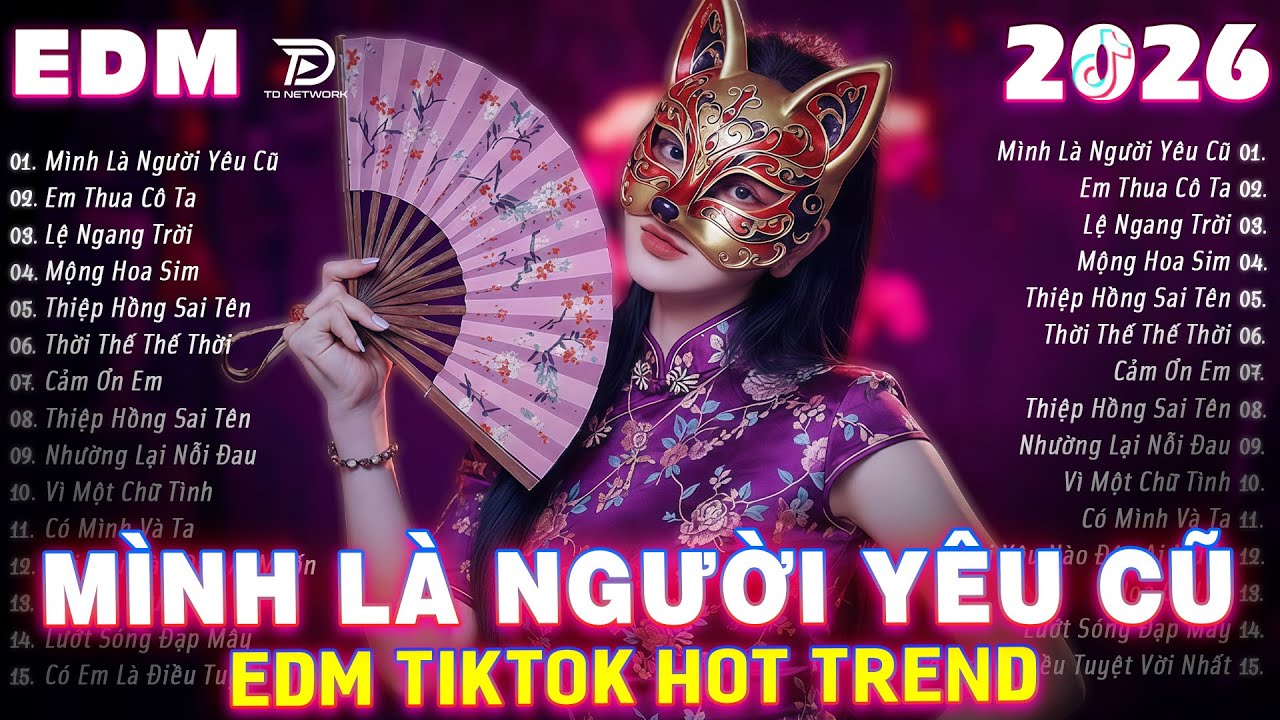 MÌNH LÀ NGƯỜI YÊU CŨ Remix ♫ BXH Nhạc Trẻ EDM Triệu View Gây Bão MXH ♫Top 15 Bản EDM Hot TikTok 2026