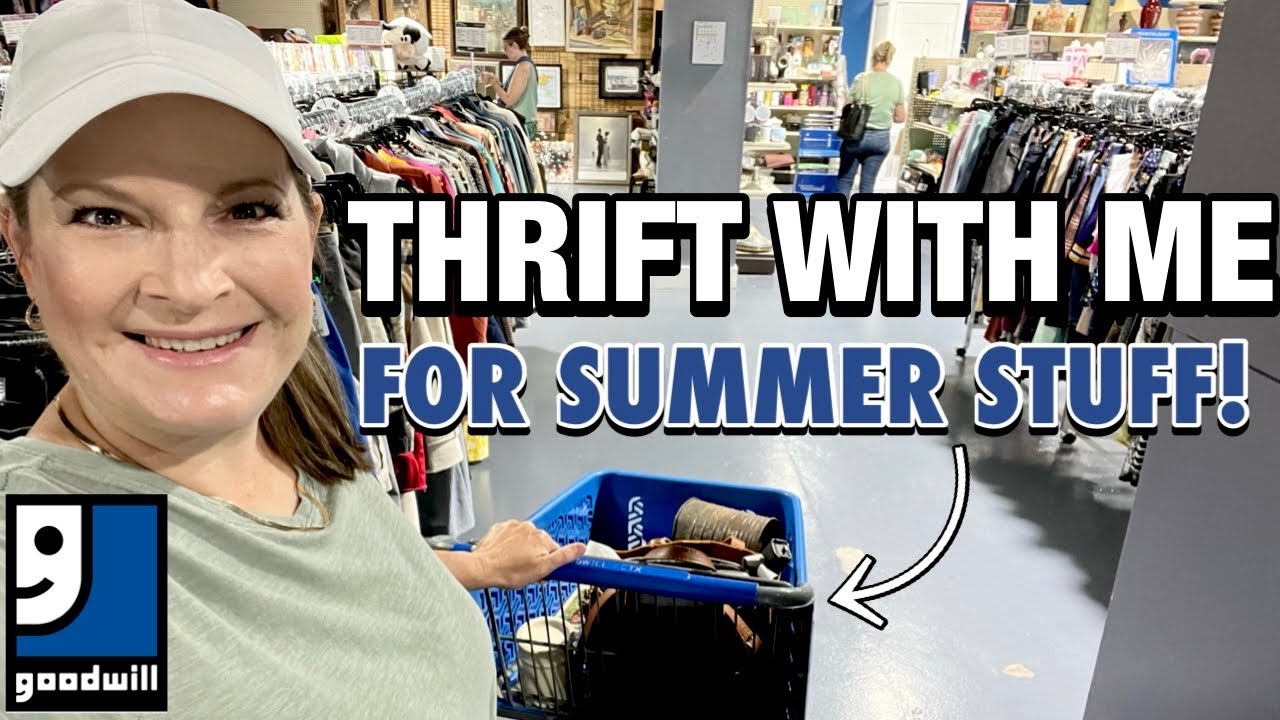 NO WAY! GOODWILL THRIFT WITH ME FOR SUMMER 2025 + STYLED THRIFT HAUL ...