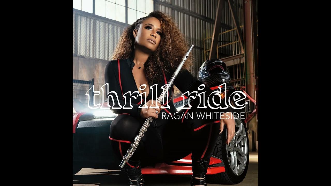 RAGAN WHITESIDE - Thrill Ride RAGAN WHITESIDE - Thrill Ride
