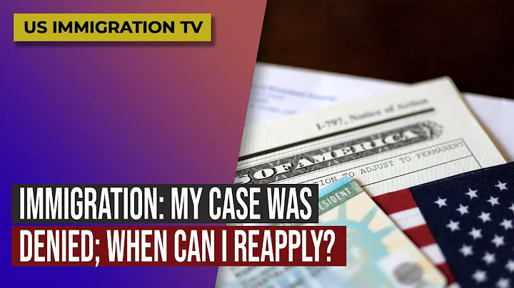 IMMIGRATION: MY CASE WAS DENIED; WHEN CAN I REAPPLY? - DayDayNews