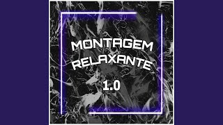 MONTAGEM RELAXANTE