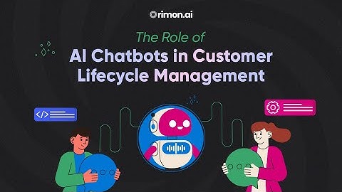 The Role of AI Chatbots in Customer Lifecycle Management