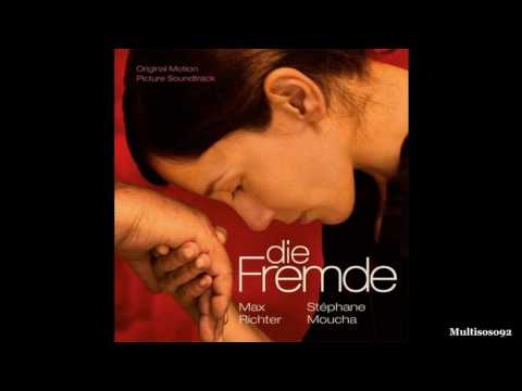 Max Richter & Stéphane Moucha - Die Fremde - Leaving Home (2010)