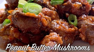 peanut butter mushrooms - spicy nutty sweet salty gingery garlicky a keeper recipe