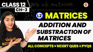 Addition & Subtraction of Matrices | Class 12 | NCERT Chapter 3 | Sana Ma