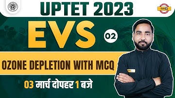 UPTET 2023 | UPTET EVS CLASS | OZONE DEPLETION | MCQs | EVS FOR UPTET EXAM | EVS BY DHEERENDRA SIR