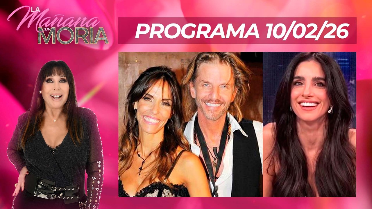 LA MAÑANA CON MORIA - PROGRAMA 10/02/26 - GABRIELA SARI: TERCERA EN DISCORDIA Y ¿ROMANCE CON ARANA?