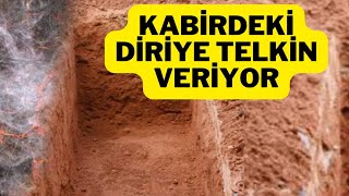 Kabirdeki diriye telkin veriyor