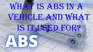 What is ABS in a vehicle and what is it used for?.