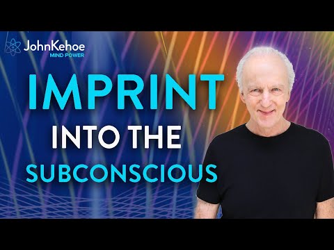 John Kehoe. Imprint Abundance & Inner Power; The Imprinting Technique Explained