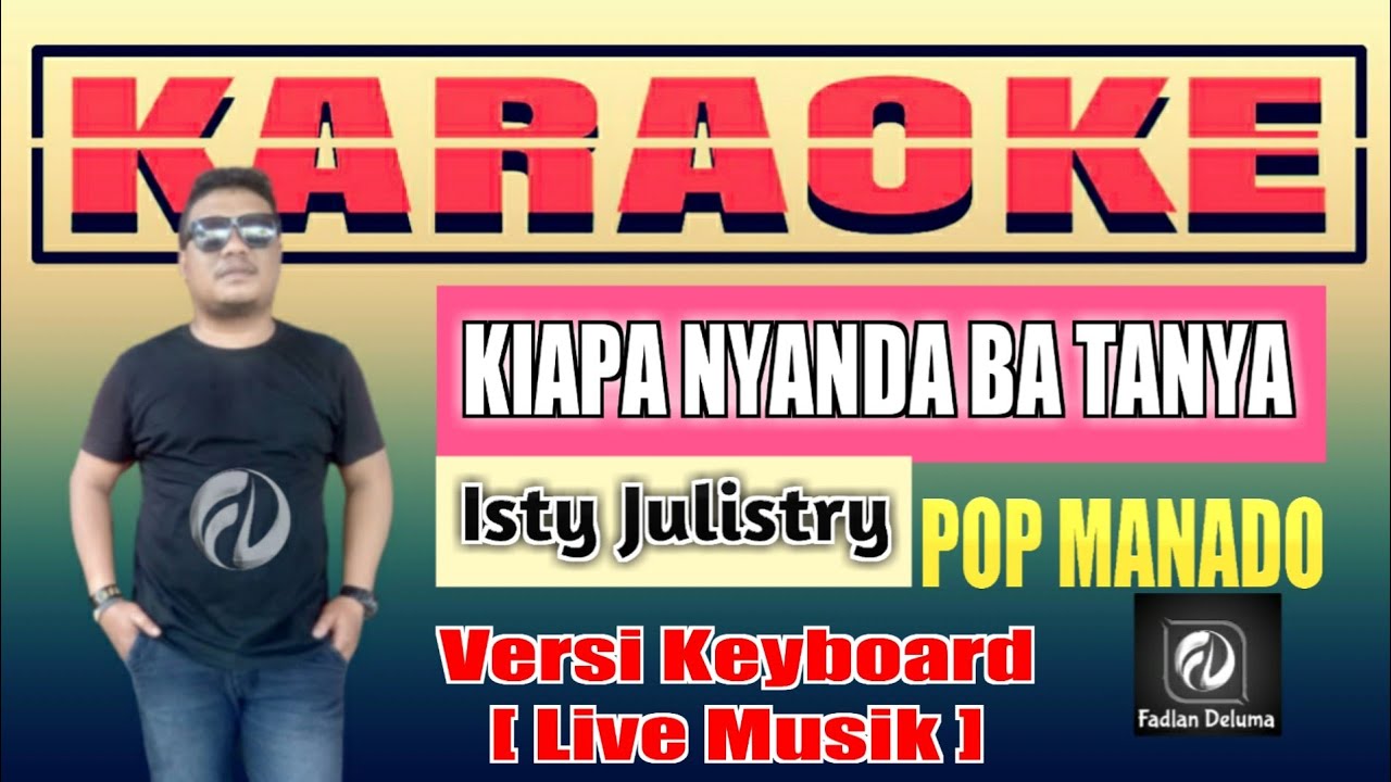 KARAOKE KIAPA NYANDA BA TANYA Isty Julistry Versi Keyboard Live Musik Fadlan Deluma