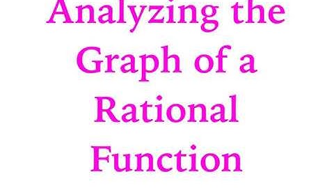 4.3 - Analyzing Graphs of Rational Functions