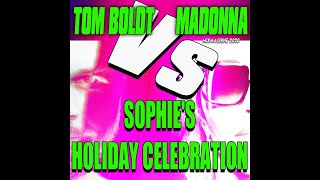 Tom Boldt Vs Madonna - Sophie&#39;s Holiday Celebration (Mixmachine Mashup).wav