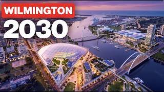 6 Major Projects That Will Change Wilmington Forever