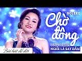 CHỜ ĐÔNG - HOÀNG CHÂU | TUYỆT PHẨM BOLERO TRỮ TÌNH BẤT HỦ NGHE LÀ NGHIỆN