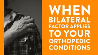 When bilateral factor applies to your orthopedic conditions