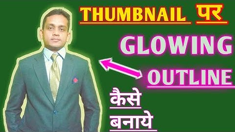 How To Make Glowing Outline In Thumbnail || Thumbnail Par Glowing Outline Kaise Banaye