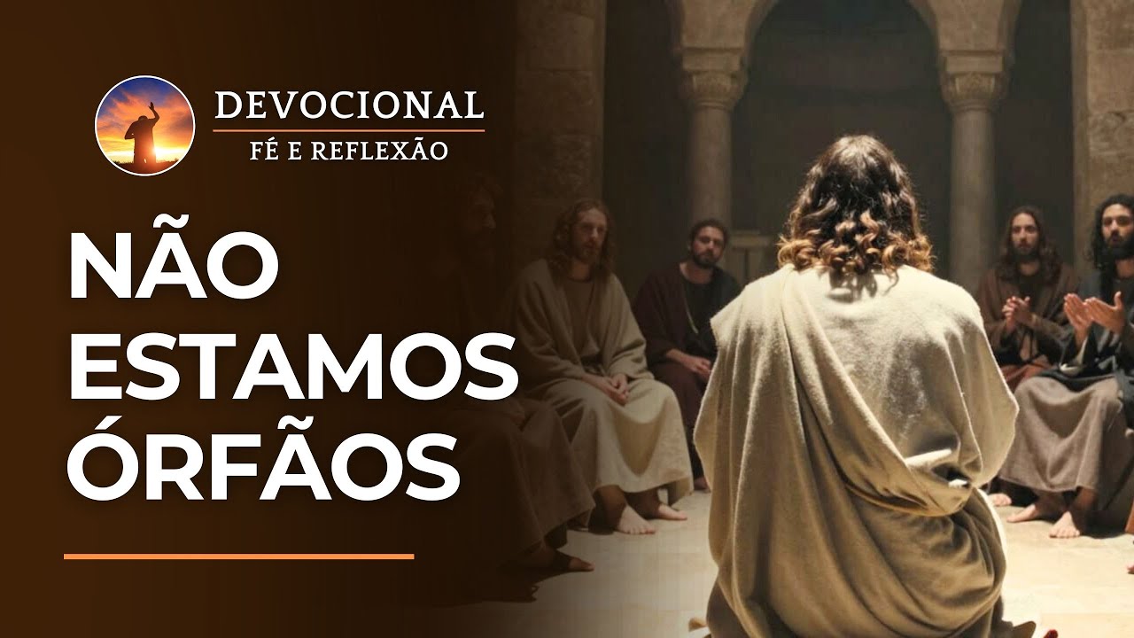 DEVOCIONAL 03/01 | Não Estamos Órfãos: Cristo Voltará