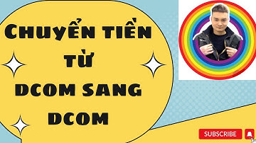 Chuyển tiền từ dcom sang dcom mới nhất