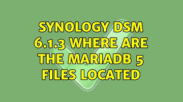 Synology DSM 6.1.3 Where are the MariaDB 5 files located