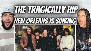 SO GOOD!| FIRST TIME HEARING The Tragically Hip  -  New Orleans Is Sinking REACTION