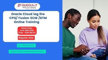 Oracle Cloud log fire CPQ/ Fusion SCM /GTM  Online Training | Rudra It Solutions