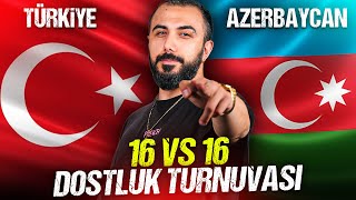 TÜRKİYE VS AZERBAYCAN!! 16 VS 16 BÜYÜK KARDEŞLİK TURNUVASI!! | PUBG MOBILE