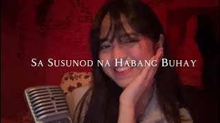 Sa Susunod na Habang Buhay - Ben&Ben | Kristina Mesina cover