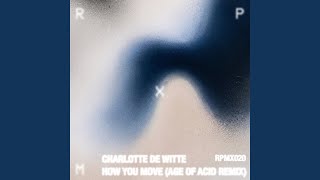 How You Move (Age of Acid Remix) (feat. Avalon & GMS) - Charlotte de Witte