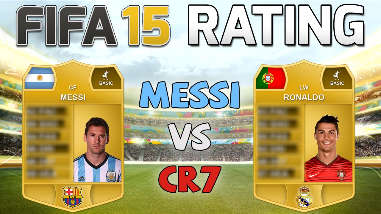 FIFA 15 Rating - MESSI vs RONALDO - Fifa 15 Player Rating ...