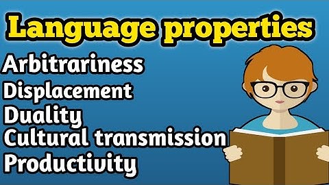 Properties of language | What are properties of language | Arbitrariness | Displacement | Duality