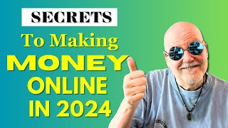 Unlocking the Secrets to Making Money Online in 2024