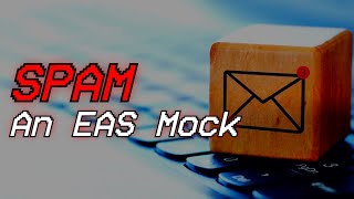 Spam - An EAS Mock