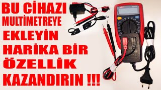 BU CİHAZI MULTİMETREYE EKLEYİN HARİKA BİR ÖZELLİK KAZANDIRIN !