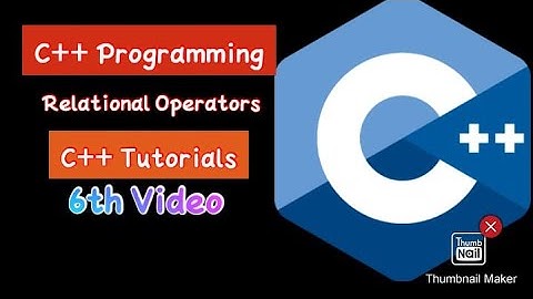 Relational Operators in C++ Programming || C++ Tutorials