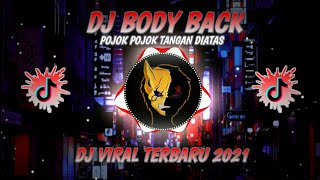 DJ BODY BACK POJOK POJOK TANGAN DIATAS | DJ TIKTOK TERBARU 2021