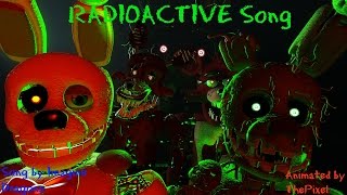 [SFM/FNAF/SONG] Radioactive - by Imagine Dragons -