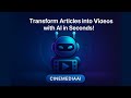 Transform Articles, New , Websites into Videos with AI in Seconds!