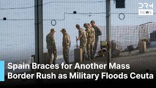 Spain Deploys Military in Ceuta as New Mass Migrant Border Rush Threat Emerges | AC1G