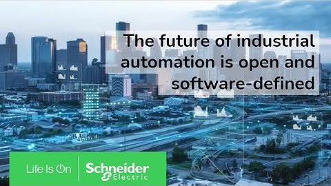 The future of industrial automation is open and software-defined | Schneider Electric