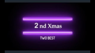 TWO BEST-“2nd xmas”official video