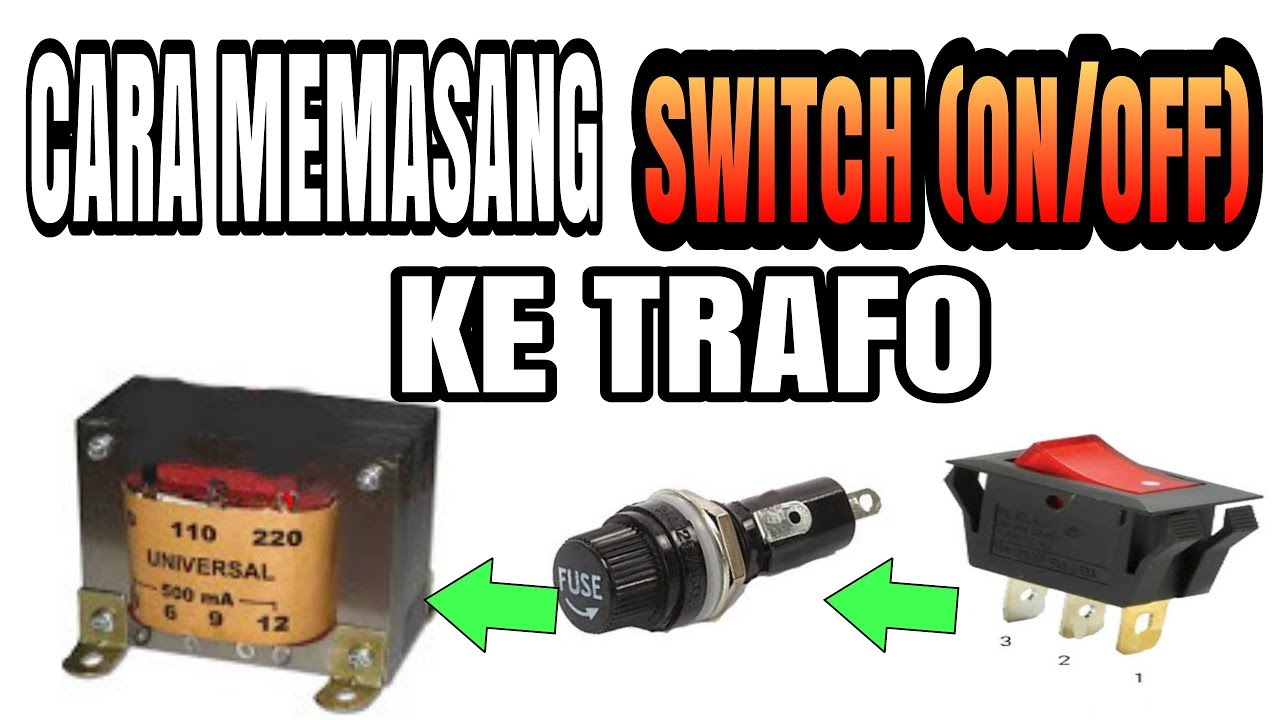 Cara Memasang Tombol/Switch On Off | (3 kaki/pin) Ke Trafo - YouTube
