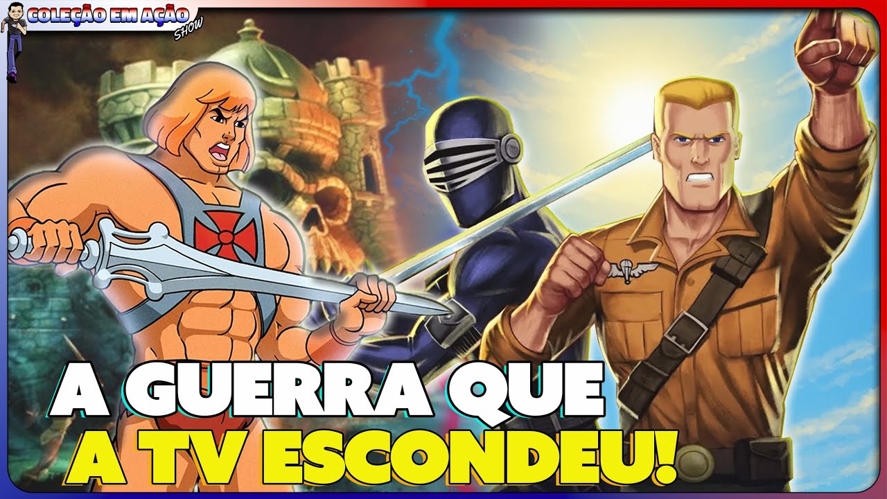 He-man ou G.I. Joe - Essa Guerra Decidiu Tudo na TV!