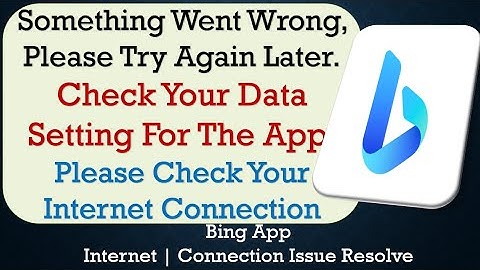How to Fix Bing "Something Went Wrong, Please Try Again Later" Problem Solved in Android