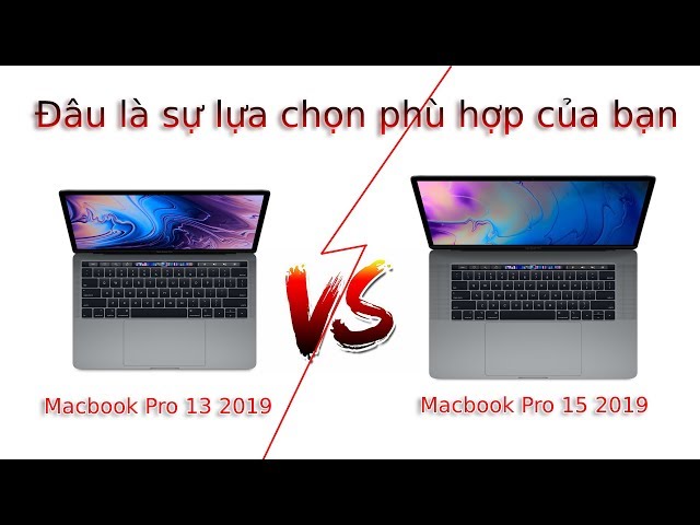 Sư Khác Biệt Giữa Macbook Pro 13 inch Và 15 inch 2019