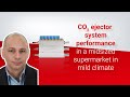 CO2 ejector system performance in a midsized supermarket in mild climate