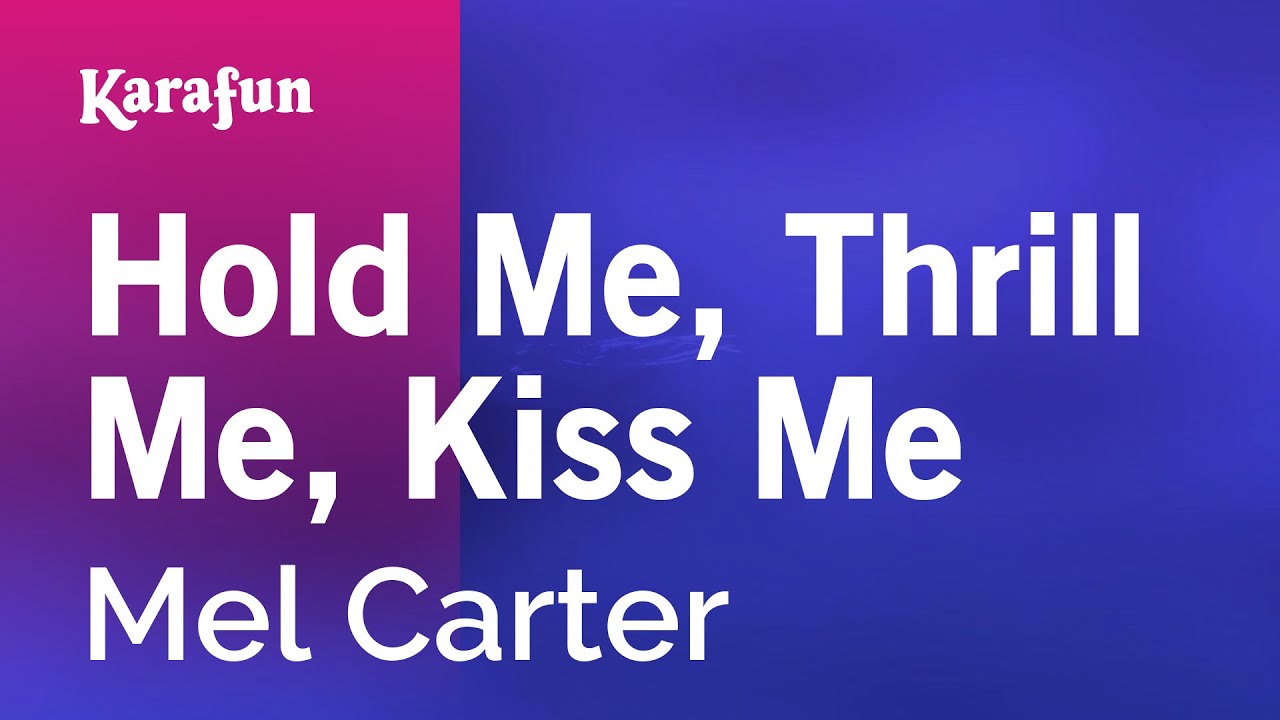 Hold Me, Thrill Me, Kiss Me - Mel Carter | Karaoke Version | KaraFun Hold Me, Thrill Me, Kiss Me - Mel Carter | Karaoke Version | KaraFun
