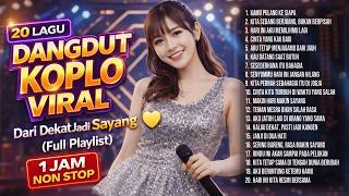 20 Lagu Dangdut Koplo Viral  1 Jam Non Stop  Dari Dekat Jadi Sayang  Playlist