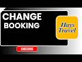 How to Change or Modify Booking on Hays Travel (Step-by-Step Guide)